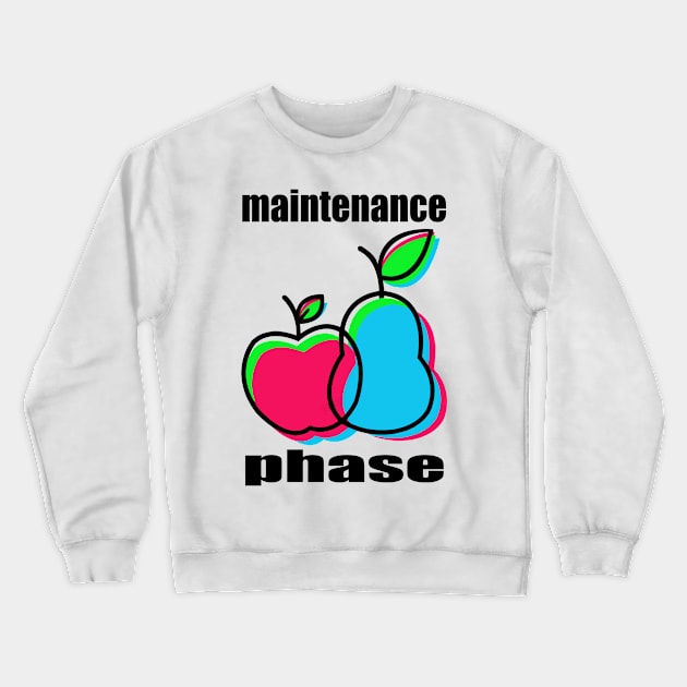 Maintenance Phase Crewneck Sweatshirt by VINSdurn